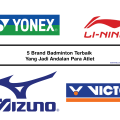 5 Brand Badminton Terbaik Yang Jadi Andalan Para Atlet