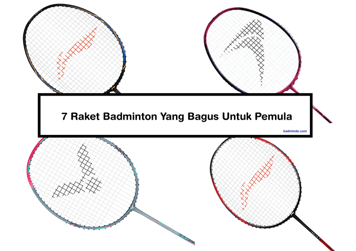 Berikut 7 Raket Badminton Yang Bagus Dan Cocok Untuk Pemula
