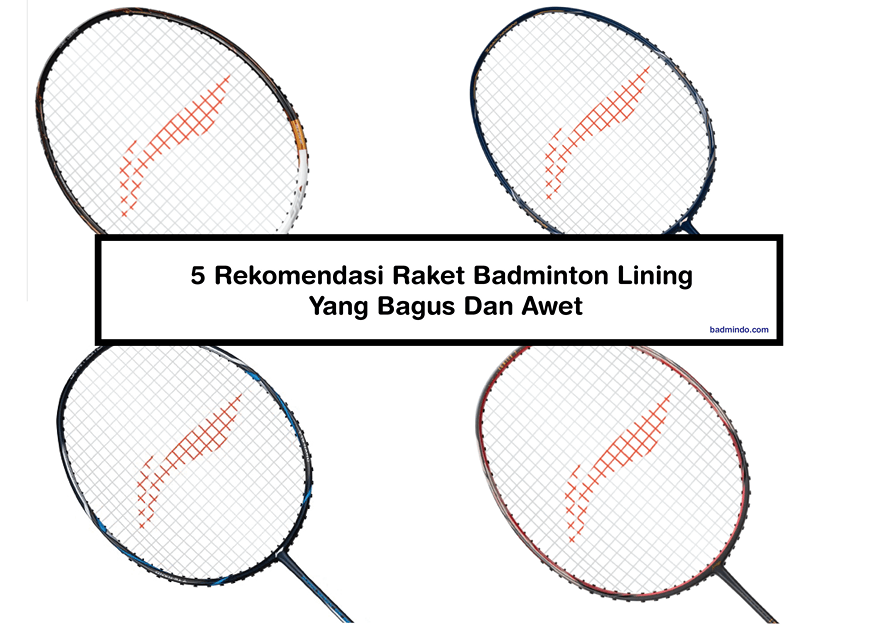 5 Rekomendasi Raket Badminton Lining Yang Bagus Dan Awet