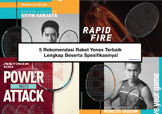 5 Rekomendasi Raket Yonex Terbaik Lengkap Beserta Spesifikasinya!