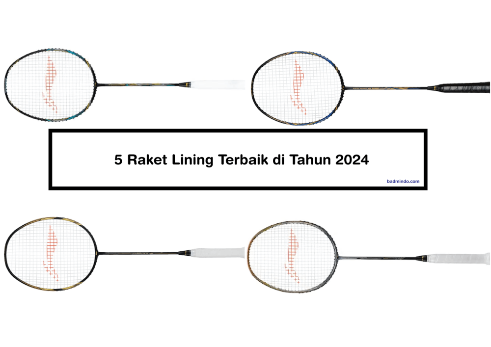5 Raket Lining Terbaik di Tahun 2024