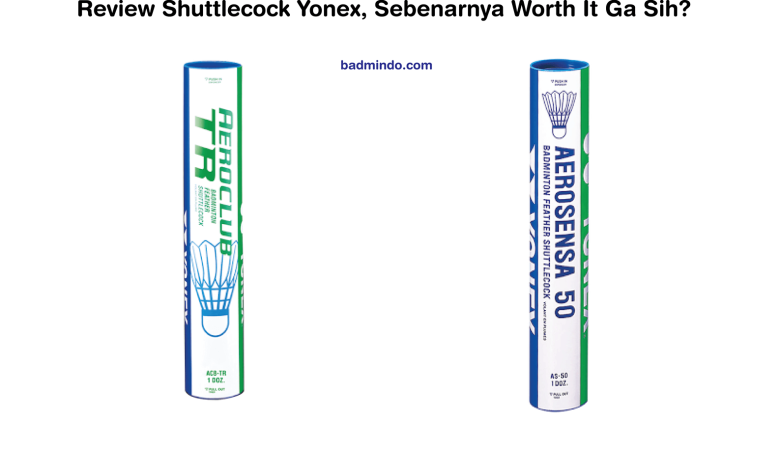Review Shuttlecock Yonex, Sebenarnya Worth It Ga Sih