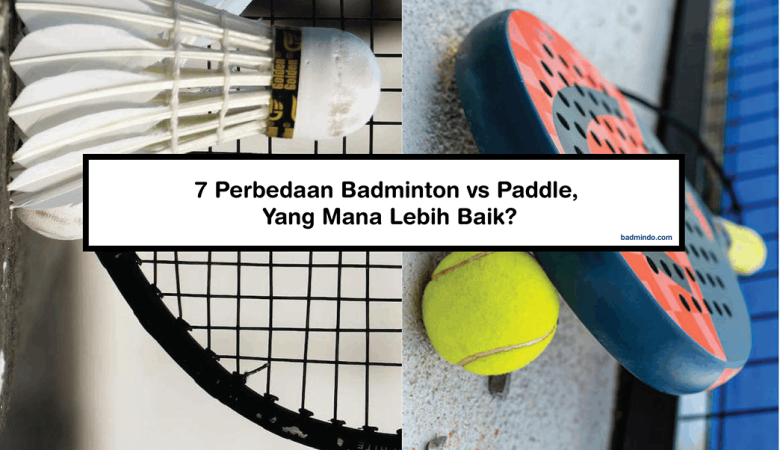 Beda Badminton vs Paddle