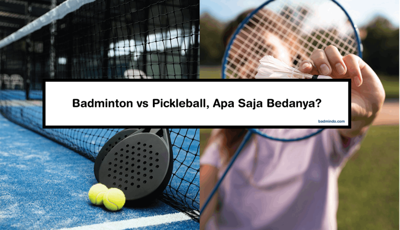 Beda Badminton vs Pickleball