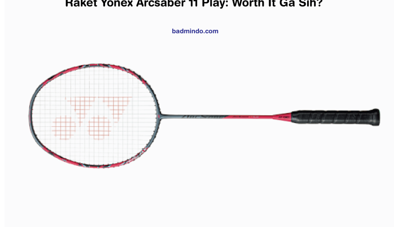 Review raket Yonex Arcsaber 11 Play